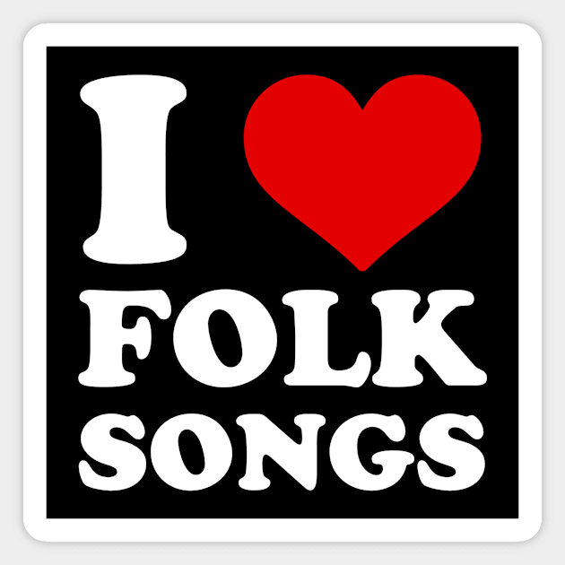 I Heart Folk Songs Magnet by Tiomio